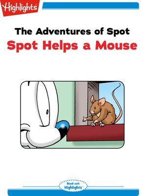 cover image of The Adventures of Spot: Spot Helps a Mouse